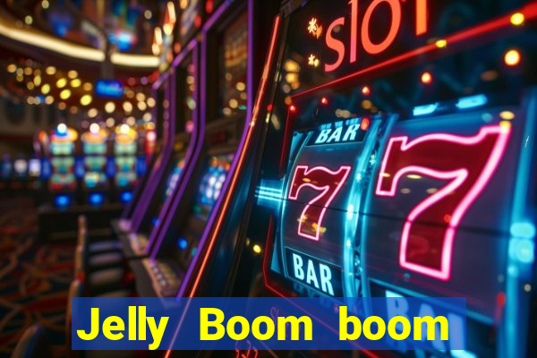 Jelly Boom boom jelly up